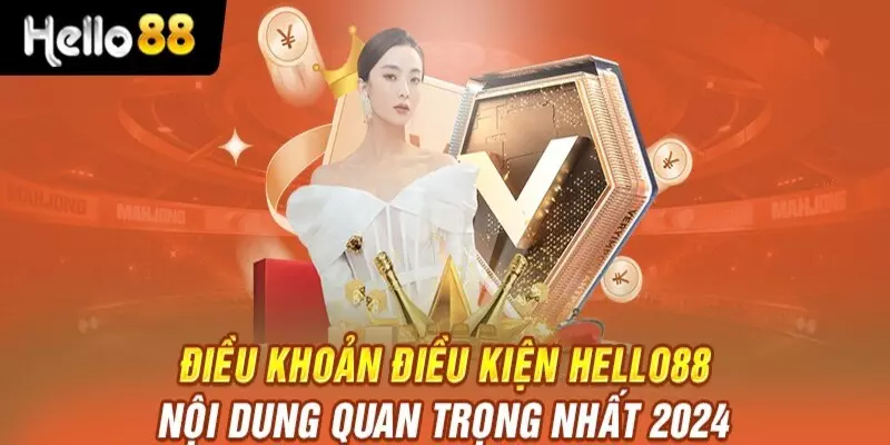 Tổng quan đôi nét về điều khoản và điều kiện Hello88 