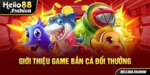 Cập nhật game bắn cá đổi thưởng mới nhất 2024