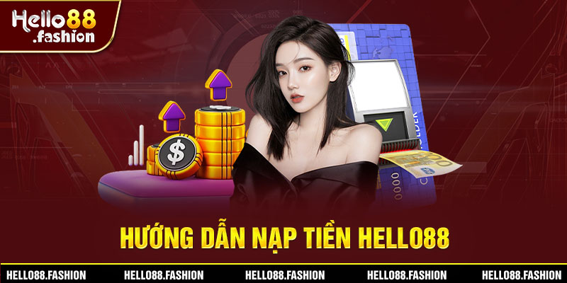 Hướng dẫn nạp tiền hello88