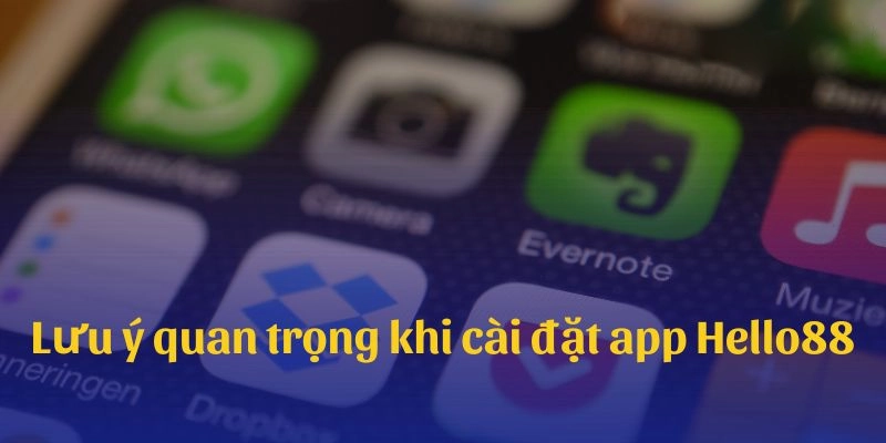 Lưu ý trong quá trình tải app Hello88