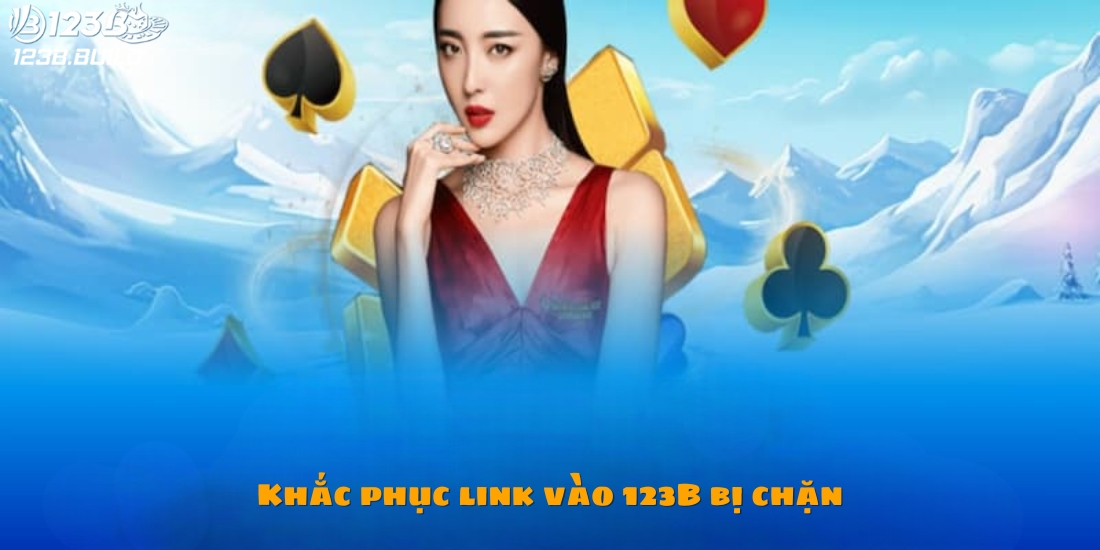 Những cách khắc phục link vào 123B bị chặn