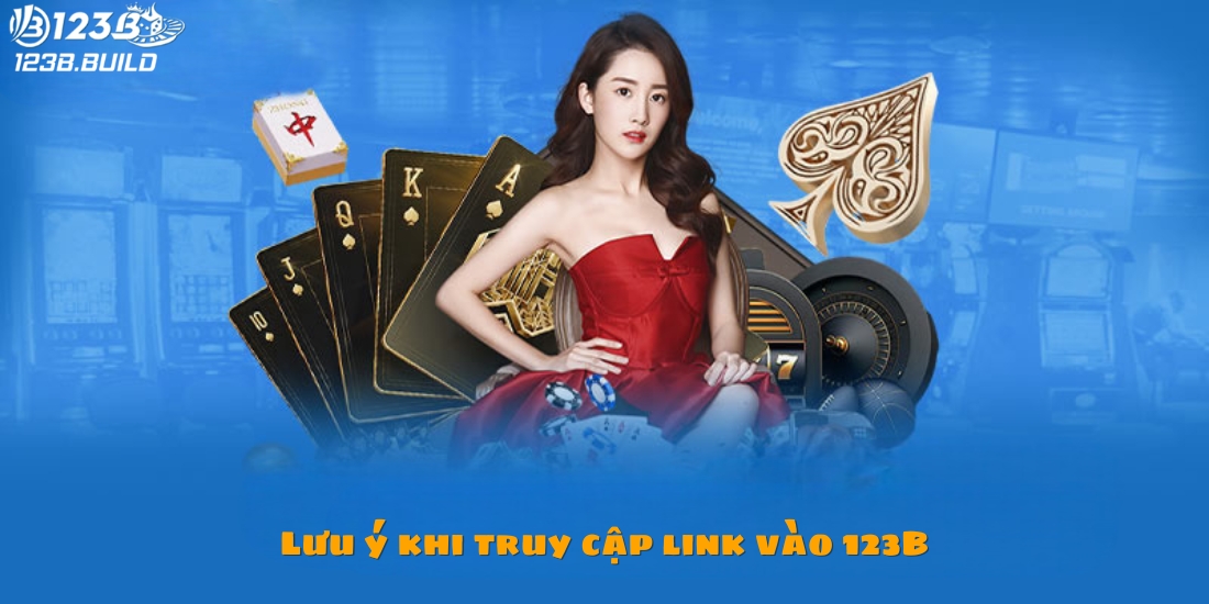 Lưu ý khi truy cập link vào 123B